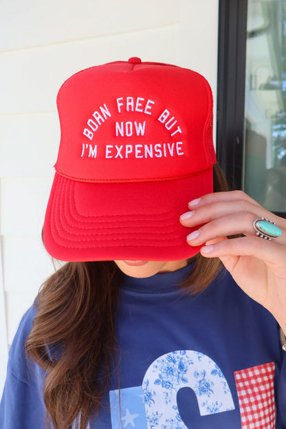 Born Free But Now I'm Expensive Trucker Hat